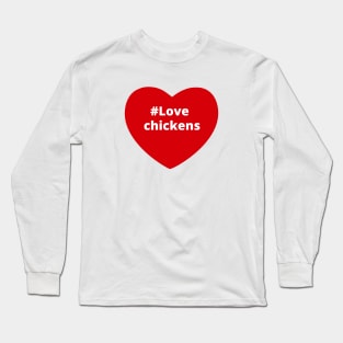 Love Chickens - Hashtag Heart Long Sleeve T-Shirt